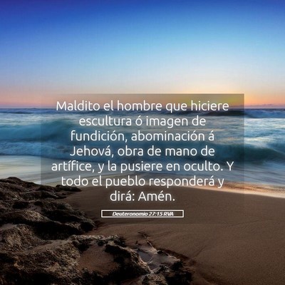 Picture 05 - Deuteronomio 27:15 RVA - Maldito el hombre que hiciere escultura ó imagen - Bible Verse Picture