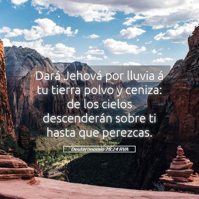 Picture 05 - Deuteronomio 28:24 RVA - Dará Jehová por lluvia á tu tierra polvo y - Bible Verse Picture