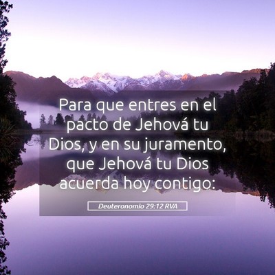 Picture 05 - Deuteronomio 29:12 RVA - Para que entres en el pacto de Jehová tu Dios, y - Bible Verse Picture