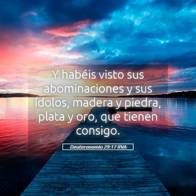Picture 05 - Deuteronomio 29:17 RVA - Y habéis visto sus abominaciones y sus ídolos, - Bible Verse Picture