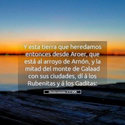 Picture 05 - Deuteronomio 3:12 RVA - Y esta tierra que heredamos entonces desde Aroer, - Bible Verse Picture