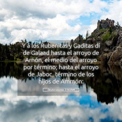 Picture 05 - Deuteronomio 3:16 RVA - Y á los Rubenitas y Gaditas dí de Galaad hasta - Bible Verse Picture