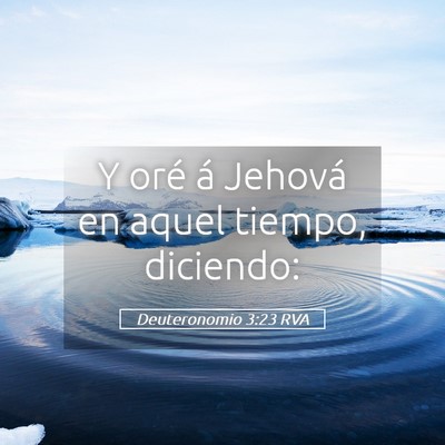 Picture 05 - Deuteronomio 3:23 RVA - Y oré á Jehová en aquel tiempo, - Bible Verse Picture