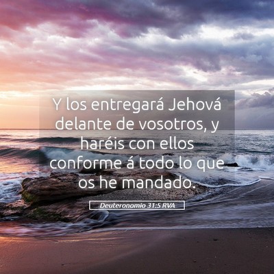 Picture 05 - Deuteronomio 31:5 RVA - Y los entregará Jehová delante de vosotros, y - Bible Verse Picture