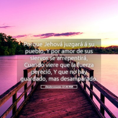 Picture 05 - Deuteronomio 32:36 RVA - Porque Jehová juzgará á su pueblo, Y por amor - Bible Verse Picture