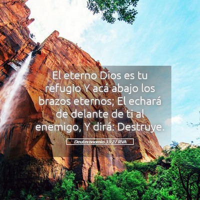 Picture 05 - Deuteronomio 33:27 RVA - El eterno Dios es tu refugio Y acá abajo los - Bible Verse Picture