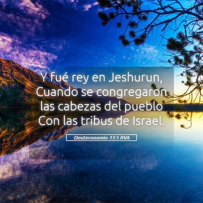 Picture 05 - Deuteronomio 33:5 RVA - Y fué rey en Jeshurun, Cuando se congregaron las - Bible Verse Picture