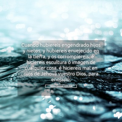 Picture 05 - Deuteronomio 4:25 RVA - Cuando hubiereis engendrado hijos y nietos, y - Bible Verse Picture