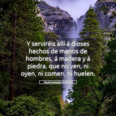 Picture 05 - Deuteronomio 4:28 RVA - Y serviréis allí á dioses hechos de manos de - Bible Verse Picture