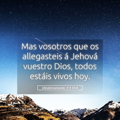 Picture 05 - Deuteronomio 4:4 RVA - Mas vosotros que os allegasteis á Jehová - Bible Verse Picture