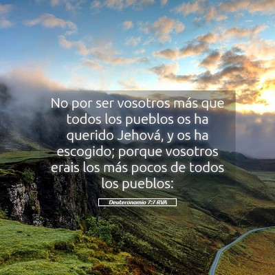 Picture 05 - Deuteronomio 7:7 RVA - No por ser vosotros más que todos los pueblos os - Bible Verse Picture