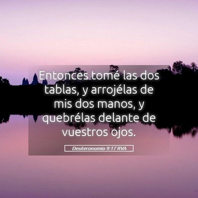 Picture 05 - Deuteronomio 9:17 RVA - Entonces tomé las dos tablas, y arrojélas de - Bible Verse Picture