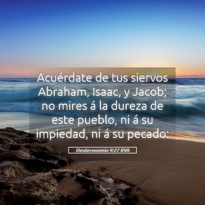 Picture 05 - Deuteronomio 9:27 RVA - Acuérdate de tus siervos Abraham, Isaac, y - Bible Verse Picture