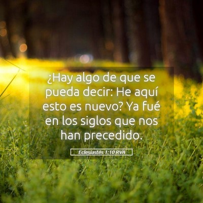 Picture 05 - Eclesiastés 1:10 RVA - ¿Hay algo de que se pueda decir: He aquí esto - Bible Verse Picture