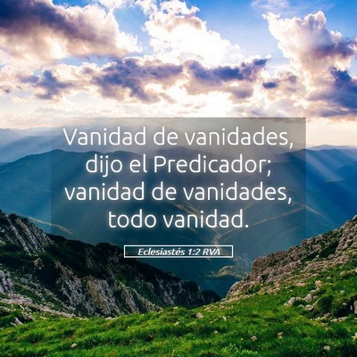 Picture 05 - Eclesiastés 1:2 RVA - Vanidad de vanidades, dijo el Predicador; vanidad - Bible Verse Picture