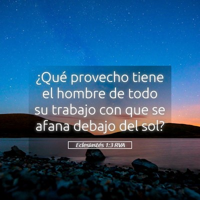 Picture 05 - Eclesiastés 1:3 RVA - ¿Qué provecho tiene el hombre de todo su - Bible Verse Picture