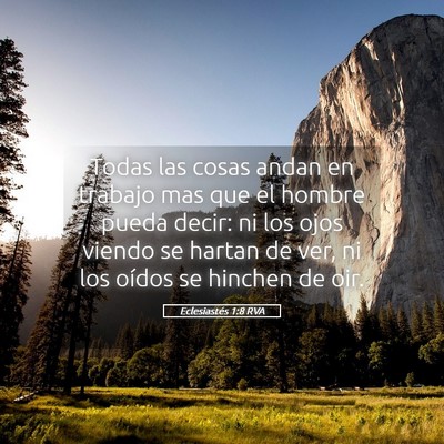 Picture 05 - Eclesiastés 1:8 RVA - Todas las cosas andan en trabajo mas que el - Bible Verse Picture