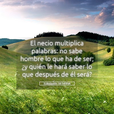Picture 05 - Eclesiastés 10:14 RVA - El necio multiplica palabras: no sabe hombre lo - Bible Verse Picture