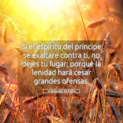 Picture 05 - Eclesiastés 10:4 RVA - Si el espíritu del príncipe se exaltare contra - Bible Verse Picture