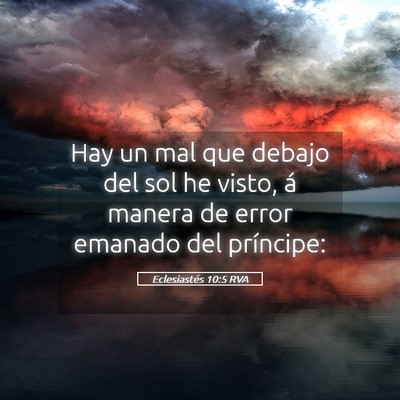 Picture 05 - Eclesiastés 10:5 RVA - Hay un mal que debajo del sol he visto, á manera - Bible Verse Picture