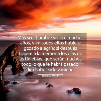 Picture 05 - Eclesiastés 11:8 RVA - Mas si el hombre viviere muchos años, y en todos - Bible Verse Picture