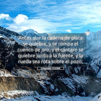 Picture 05 - Eclesiastés 12:6 RVA - Antes que la cadena de plata se quiebre, y se - Bible Verse Picture
