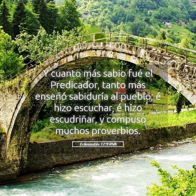 Picture 05 - Eclesiastés 12:9 RVA - Y cuanto más sabio fué el Predicador, tanto - Bible Verse Picture