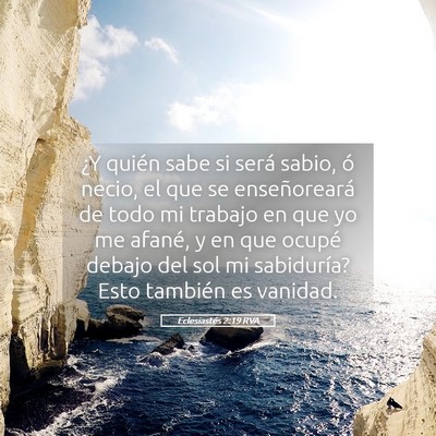 Picture 05 - Eclesiastés 2:19 RVA - ¿Y quién sabe si será sabio, ó necio, el que - Bible Verse Picture
