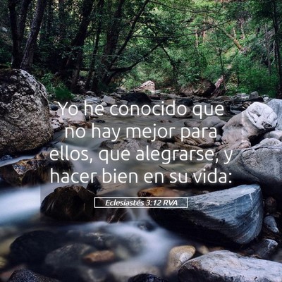 Picture 05 - Eclesiastés 3:12 RVA - Yo he conocido que no hay mejor para ellos, que - Bible Verse Picture