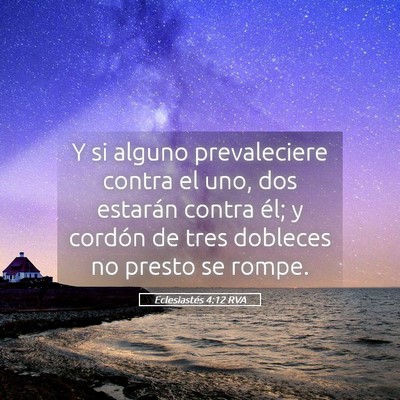 Picture 05 - Eclesiastés 4:12 RVA - Y si alguno prevaleciere contra el uno, dos - Bible Verse Picture