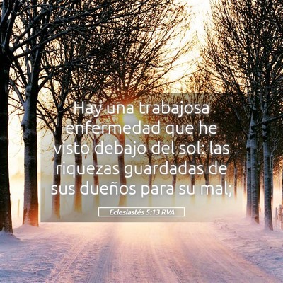 Picture 05 - Eclesiastés 5:13 RVA - Hay una trabajosa enfermedad que he visto debajo - Bible Verse Picture