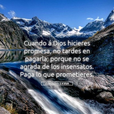 Picture 05 - Eclesiastés 5:4 RVA - Cuando á Dios hicieres promesa, no tardes en - Bible Verse Picture