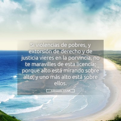 Picture 05 - Eclesiastés 5:8 RVA - Si violencias de pobres, y extorsión de derecho - Bible Verse Picture