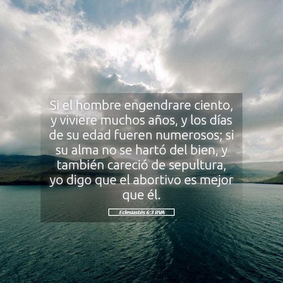 Picture 05 - Eclesiastés 6:3 RVA - Si el hombre engendrare ciento, y viviere muchos - Bible Verse Picture