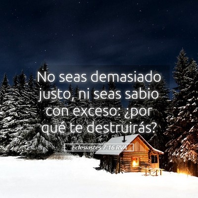 Picture 05 - Eclesiastés 7:16 RVA - No seas demasiado justo, ni seas sabio con - Bible Verse Picture