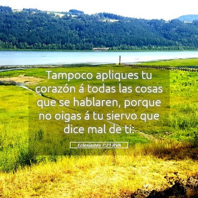 Picture 05 - Eclesiastés 7:21 RVA - Tampoco apliques tu corazón á todas las cosas - Bible Verse Picture