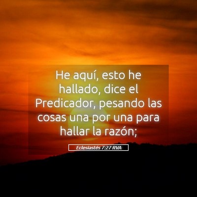 Picture 05 - Eclesiastés 7:27 RVA - He aquí, esto he hallado, dice el Predicador, - Bible Verse Picture