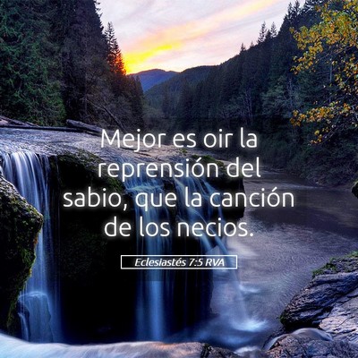 Picture 05 - Eclesiastés 7:5 RVA - Mejor es oir la reprensión del sabio, que la - Bible Verse Picture