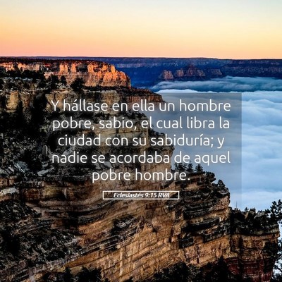 Picture 05 - Eclesiastés 9:15 RVA - Y hállase en ella un hombre pobre, sabio, el - Bible Verse Picture