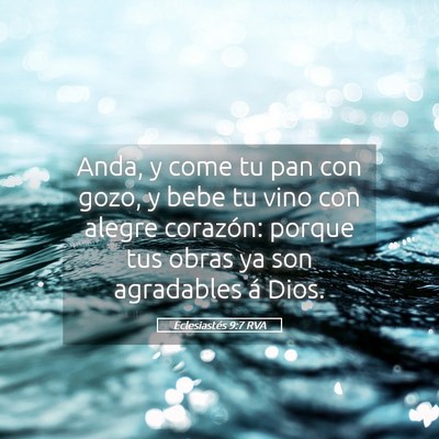 Picture 05 - Eclesiastés 9:7 RVA - Anda, y come tu pan con gozo, y bebe tu vino con - Bible Verse Picture