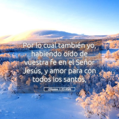 Picture 05 - Efesios 1:15 RVA - Por lo cual también yo, habiendo oído de - Bible Verse Picture