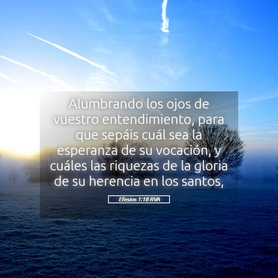 Picture 05 - Efesios 1:18 RVA - Alumbrando los ojos de vuestro entendimiento, - Bible Verse Picture