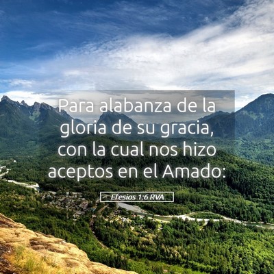 Picture 05 - Efesios 1:6 RVA - Para alabanza de la gloria de su gracia, con la - Bible Verse Picture
