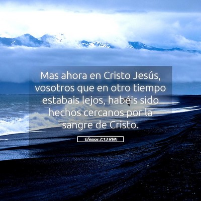 Picture 05 - Efesios 2:13 RVA - Mas ahora en Cristo Jesús, vosotros que en otro - Bible Verse Picture