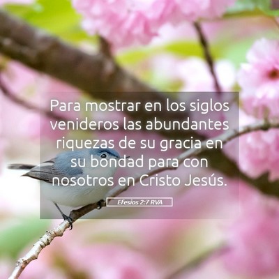 Picture 05 - Efesios 2:7 RVA - Para mostrar en los siglos venideros las - Bible Verse Picture