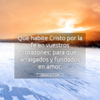 Picture 05 - Efesios 3:17 RVA - Que habite Cristo por la fe en vuestros - Bible Verse Picture