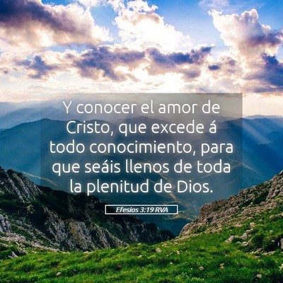 Picture 05 - Efesios 3:19 RVA - Y conocer el amor de Cristo, que excede á todo - Bible Verse Picture