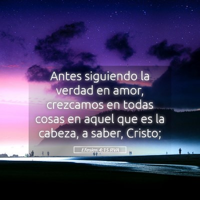 Picture 05 - Efesios 4:15 RVA - Antes siguiendo la verdad en amor, crezcamos en - Bible Verse Picture