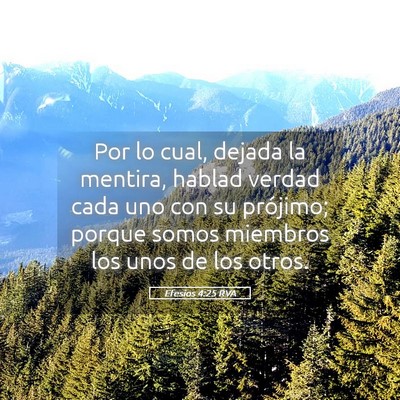 Picture 05 - Efesios 4:25 RVA - Por lo cual, dejada la mentira, hablad verdad - Bible Verse Picture