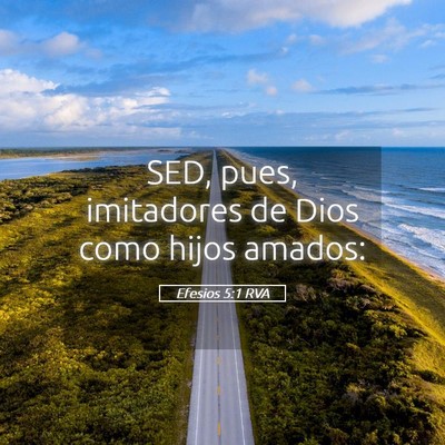 Picture 05 - Efesios 5:1 RVA - SED, pues, imitadores de Dios como hijos - Bible Verse Picture